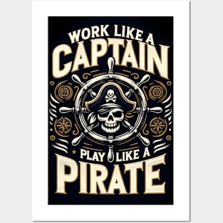 work like a captain - play like a pirate Posters and Art